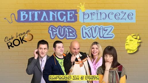 BITANGE I PRINCEZE PUB KVIZ BY SQUIZ TEAM  UTORAK, 29.09. (20H)