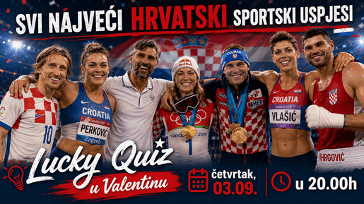 SVI NAJVEĆI HRVATSKI SPORTSKI USPJESI - LUCKY QUIZ U VALENTINU #174
