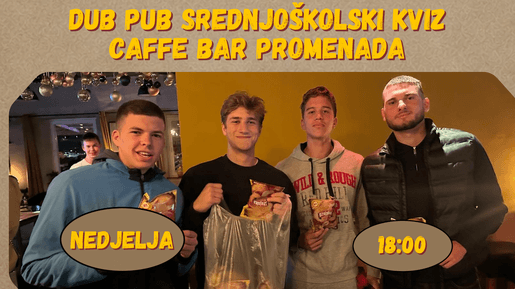 SREDNJOŠKOLSKI DUB PUB KVIZ U PROMENADE
